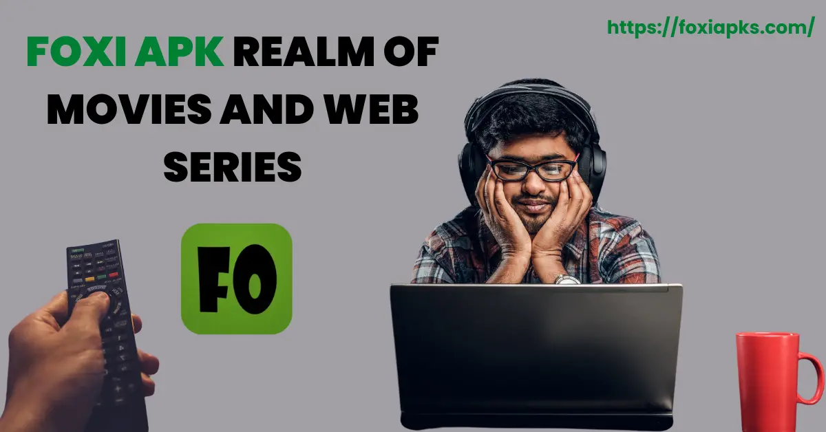 Foxi Apk Realm of Movies and Web Series