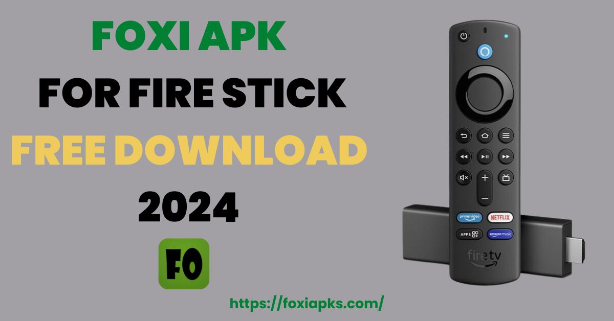 Foxi Apk for Fire Stick Free Download 2024