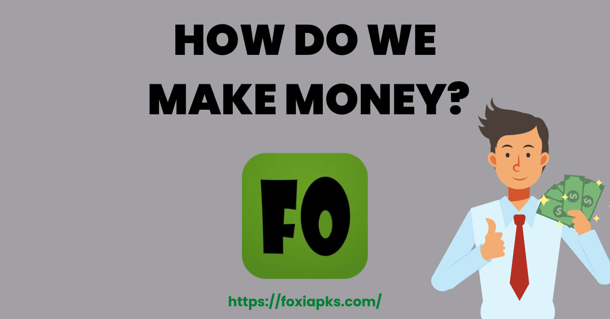 How do Foxi Apk Make Money?