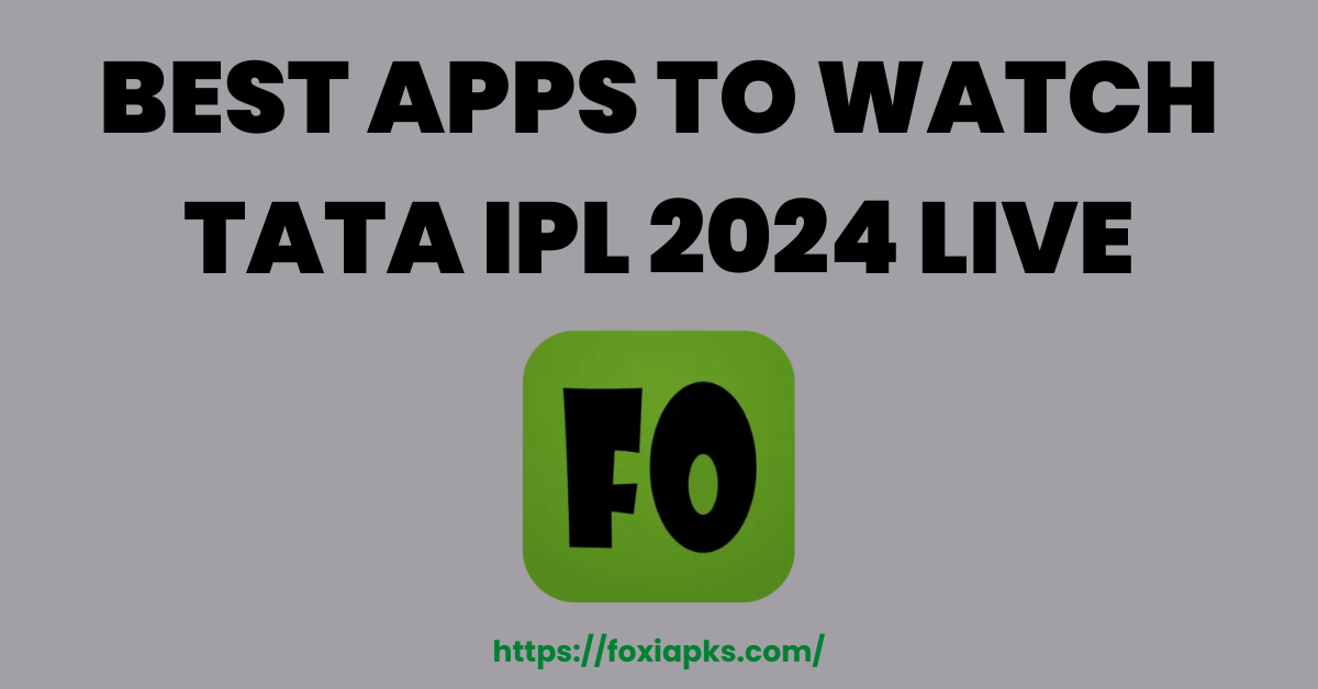 Best Apps to Watch Tata IPL 2024 LIVE on Mobile/PC